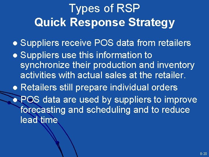 Types of RSP Quick Response Strategy Suppliers receive POS data from retailers l Suppliers