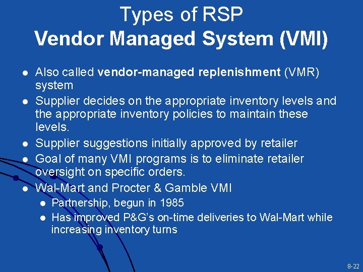 Types of RSP Vendor Managed System (VMI) l l l Also called vendor-managed replenishment