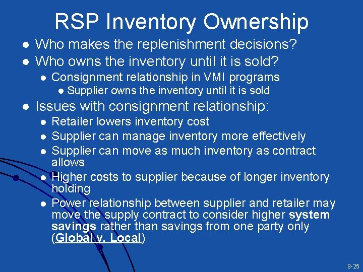 RSP Inventory Ownership l l Who makes the replenishment decisions? Who owns the inventory
