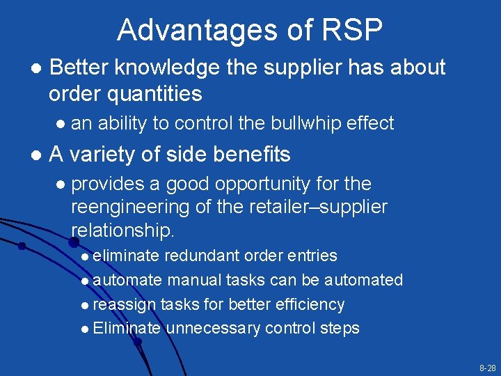 Advantages of RSP l Better knowledge the supplier has about order quantities l l