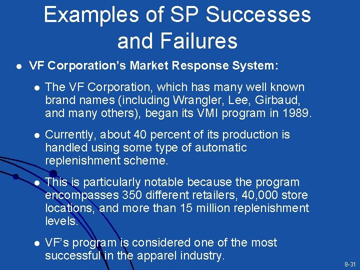 Examples of SP Successes and Failures l VF Corporation’s Market Response System: l The