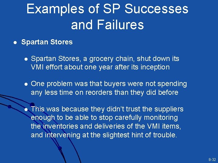 Examples of SP Successes and Failures l Spartan Stores, a grocery chain, shut down