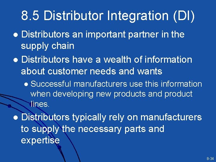 8. 5 Distributor Integration (DI) Distributors an important partner in the supply chain l