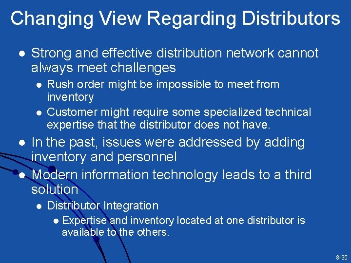 Changing View Regarding Distributors l Strong and effective distribution network cannot always meet challenges