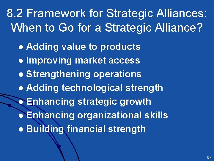 8. 2 Framework for Strategic Alliances: When to Go for a Strategic Alliance? Adding