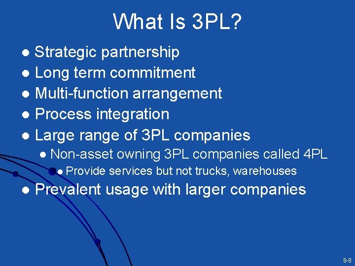 What Is 3 PL? Strategic partnership l Long term commitment l Multi-function arrangement l