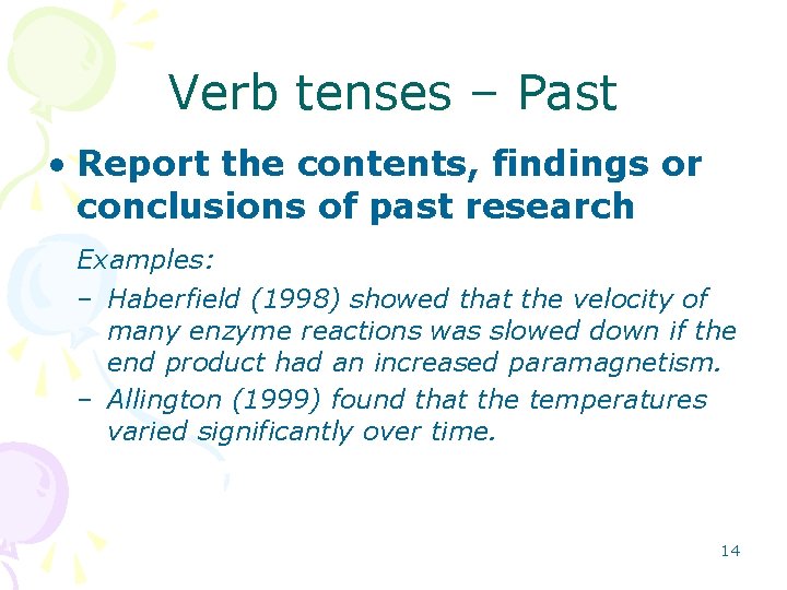 Verb tenses – Past • Report the contents, findings or conclusions of past research