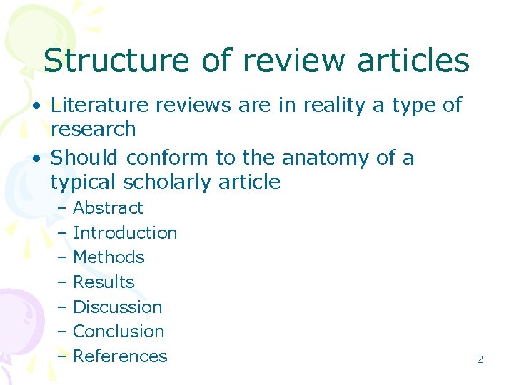 Structure of review articles • Literature reviews are in reality a type of research