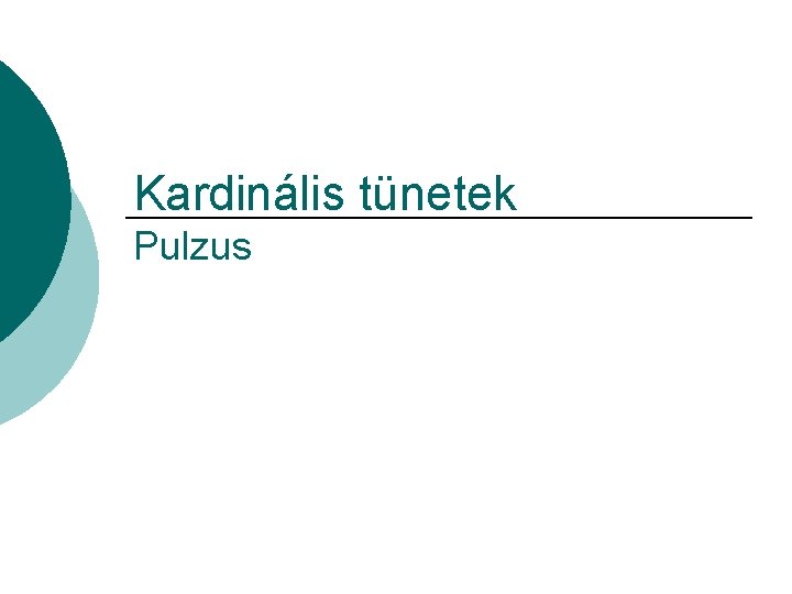 Kardinális tünetek Pulzus 