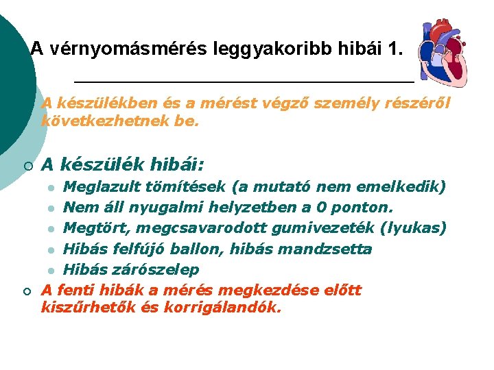 A vérnyomásmérés leggyakoribb hibái 1. ¡ ¡ A készülékben és a mérést végző személy