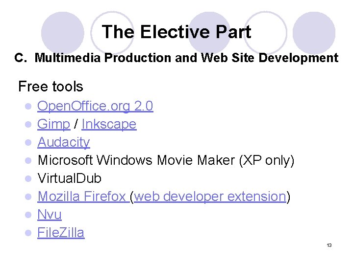 The Elective Part C. Multimedia Production and Web Site Development Free tools l l