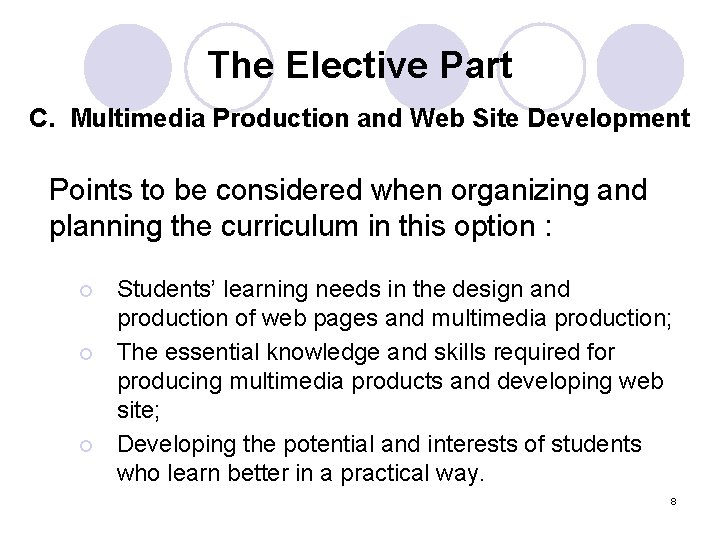 The Elective Part C. Multimedia Production and Web Site Development Points to be considered