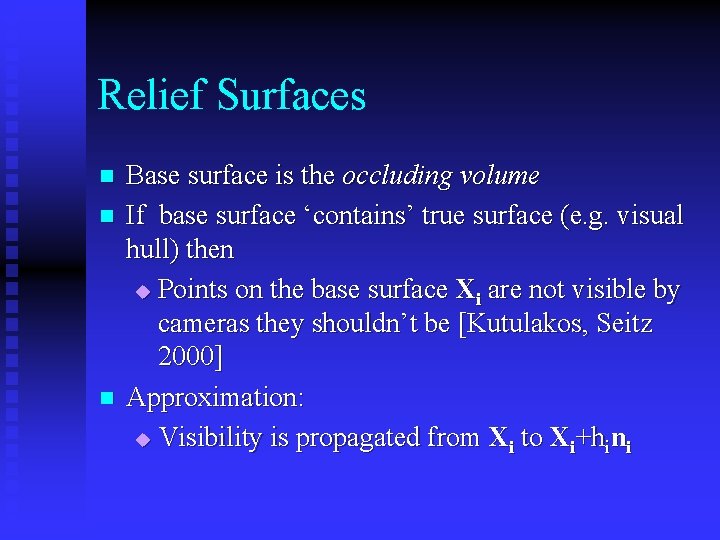 Relief Surfaces n n n Base surface is the occluding volume If base surface