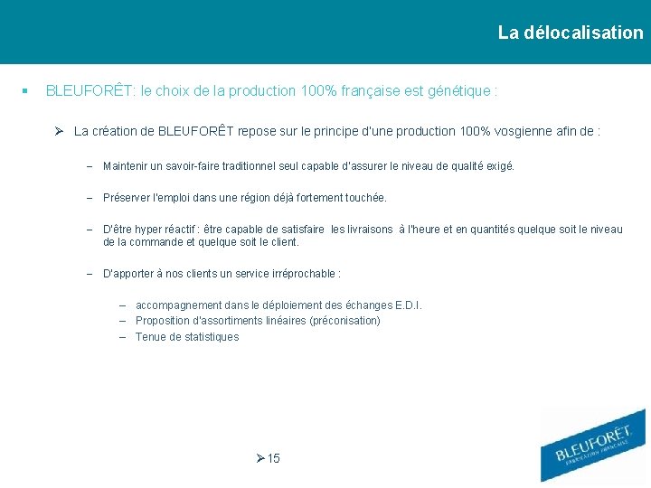 La délocalisation BLEUFORÊT: le choix de la production 100% française est génétique : La