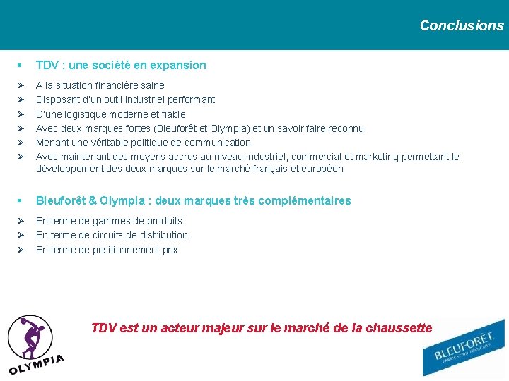 Conclusions TDV : une société en expansion A la situation financière saine Disposant d’un