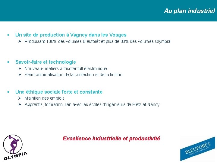 Au plan industriel Un site de production à Vagney dans les Vosges Produisant 100%