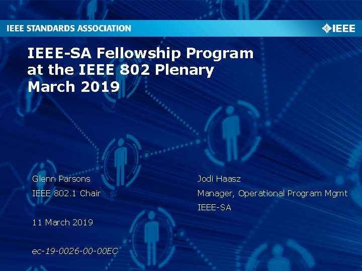 IEEE-SA Fellowship Program at the IEEE 802 Plenary March 2019 Glenn Parsons Jodi Haasz