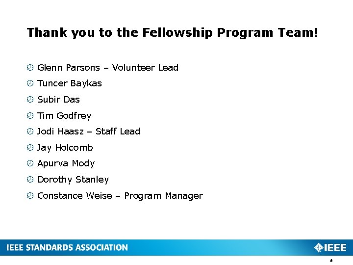 Thank you to the Fellowship Program Team! Glenn Parsons – Volunteer Lead Tuncer Baykas