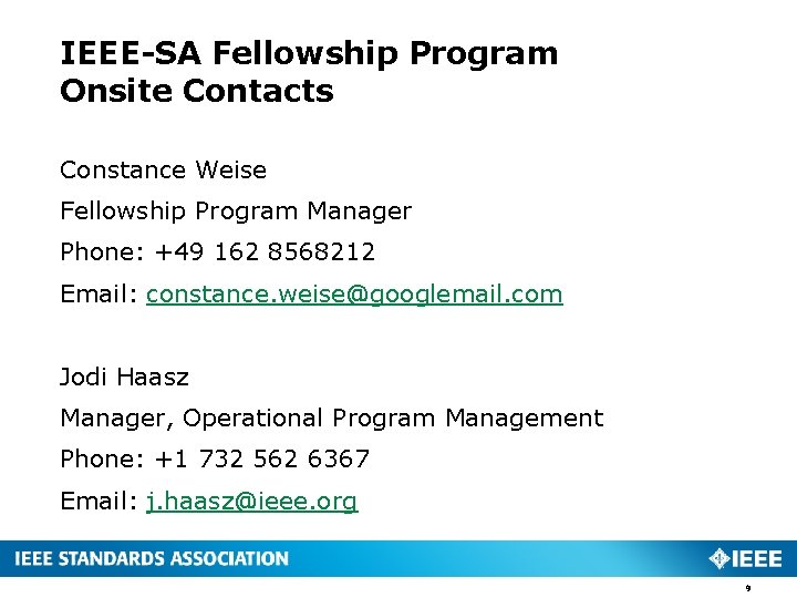 IEEE-SA Fellowship Program Onsite Contacts Constance Weise Fellowship Program Manager Phone: +49 162 8568212