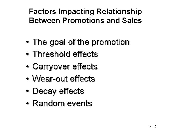 Factors Impacting Relationship Between Promotions and Sales • • • The goal of the