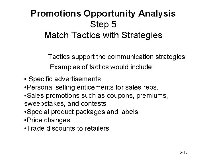 Promotions Opportunity Analysis Step 5 Match Tactics with Strategies Tactics support the communication strategies.