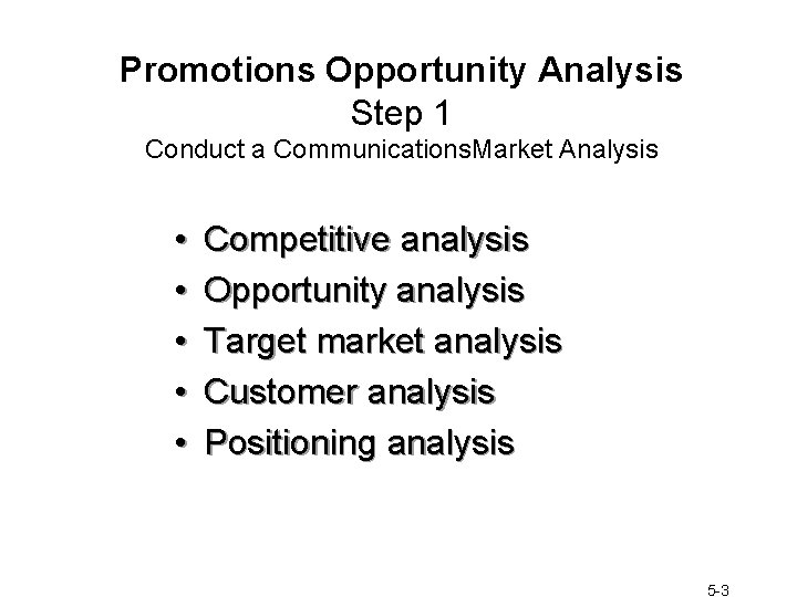 Promotions Opportunity Analysis Step 1 Conduct a Communications. Market Analysis • • • Competitive