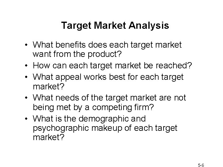 Target Market Analysis • What benefits does each target market want from the product?