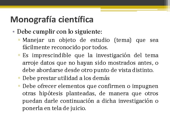 Monografía científica • Debe cumplir con lo siguiente: ▫ Manejar un objeto de estudio