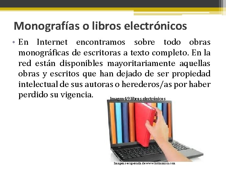 Monografías o libros electrónicos • En Internet encontramos sobre todo obras monográficas de escritoras