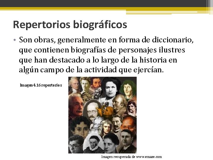 Repertorios biográficos • Son obras, generalmente en forma de diccionario, que contienen biografías de