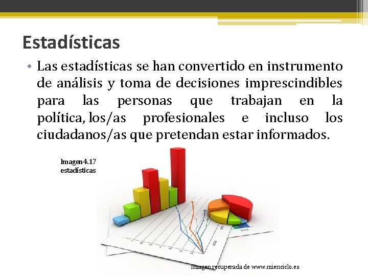 Estadísticas • Las estadísticas se han convertido en instrumento de análisis y toma de