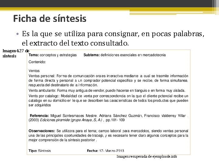 Ficha de síntesis • Es la que se utiliza para consignar, en pocas palabras,