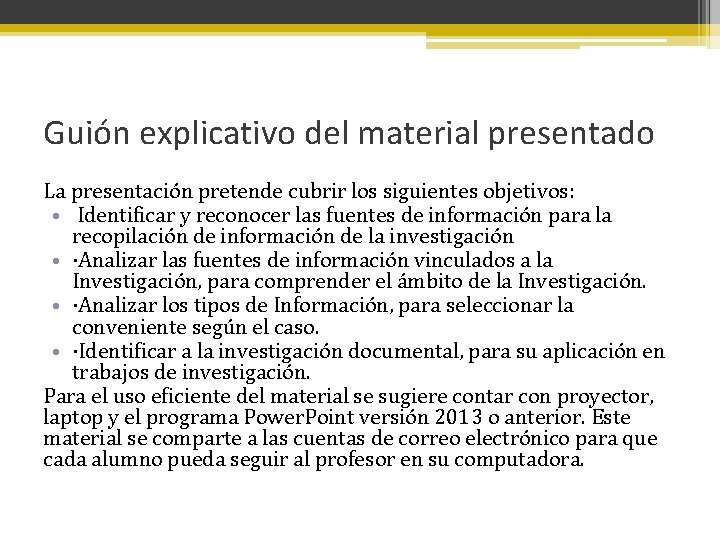 Guión explicativo del material presentado La presentación pretende cubrir los siguientes objetivos: • Identificar