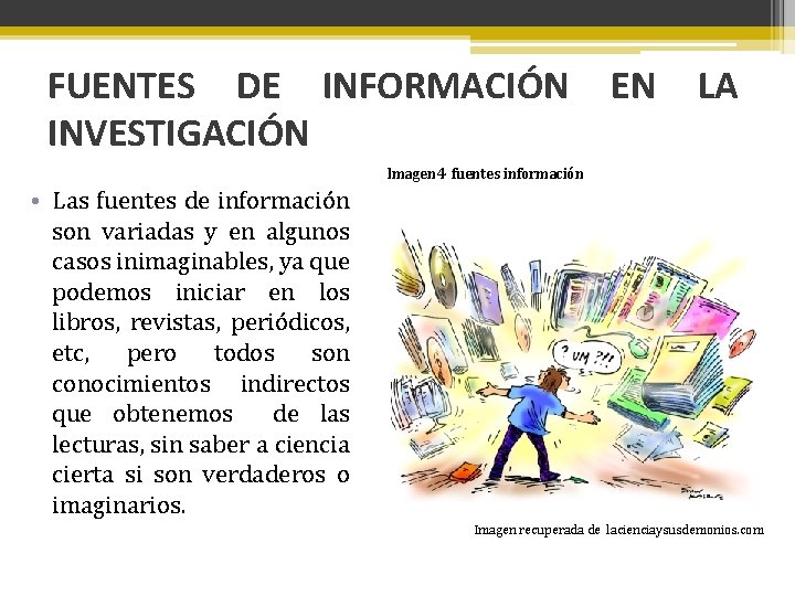 FUENTES DE INFORMACIÓN EN LA INVESTIGACIÓN Imagen 4 fuentes información • Las fuentes de