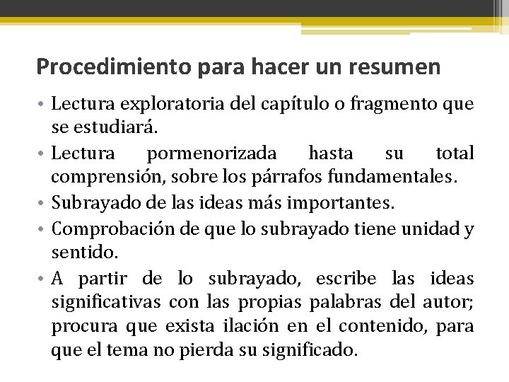  Procedimiento para hacer un resumen • Lectura exploratoria del capítulo o fragmento que