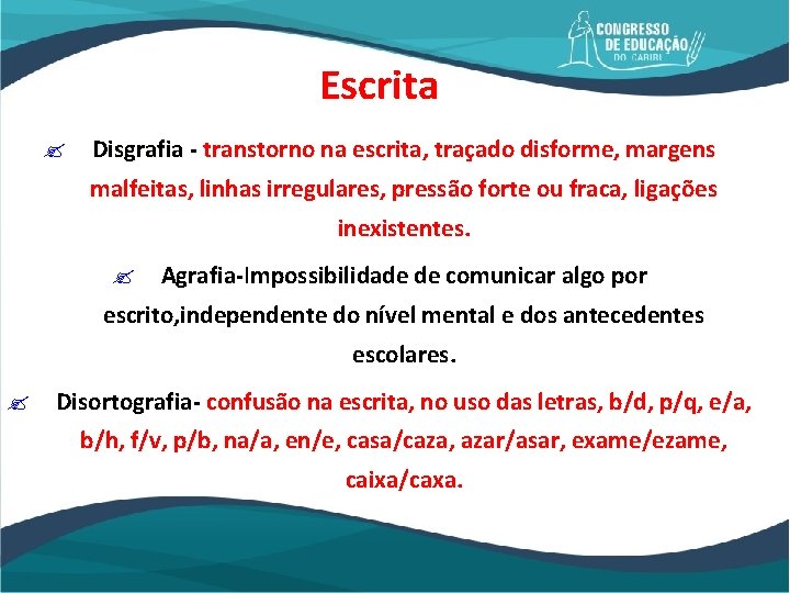 Escrita ? Disgrafia - transtorno na escrita, traçado disforme, margens malfeitas, linhas irregulares, pressão