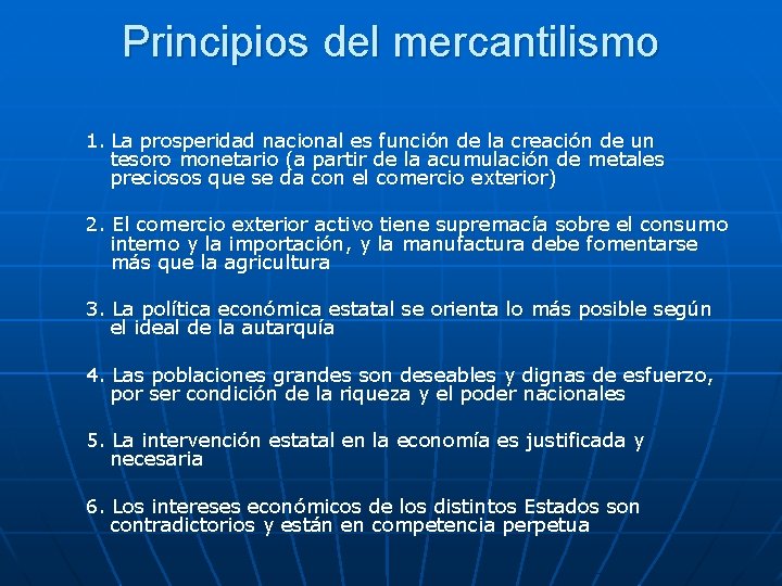 Principios del mercantilismo 1. La prosperidad nacional es función de la creación de un