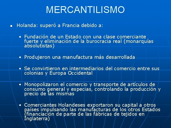 MERCANTILISMO n Holanda: superó a Francia debido a: • Fundación de un Estado con