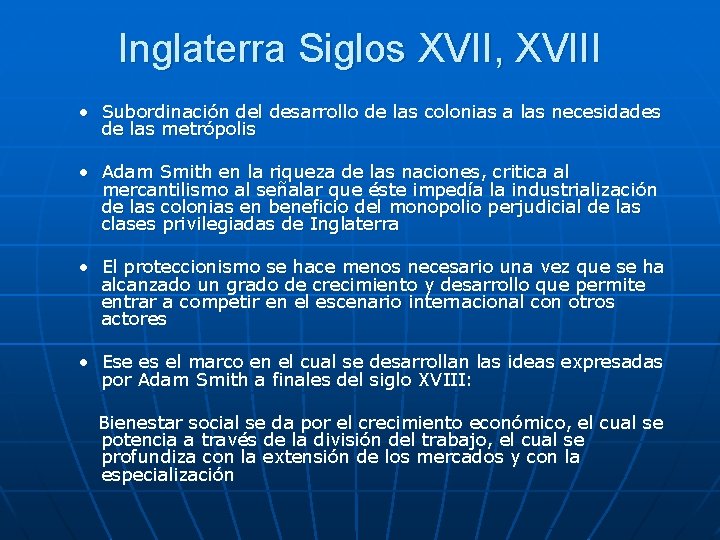 Inglaterra Siglos XVII, XVIII • Subordinación del desarrollo de las colonias a las necesidades