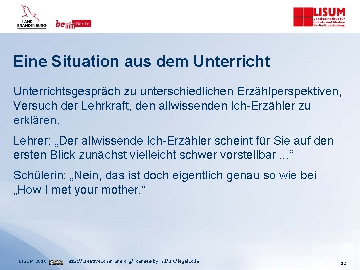 Eine Situation aus dem Unterrichtsgespräch zu unterschiedlichen Erzählperspektiven, Versuch der Lehrkraft, den allwissenden Ich-Erzähler