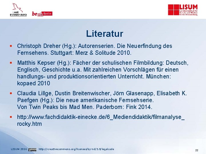 Literatur § Christoph Dreher (Hg. ): Autorenserien. Die Neuerfindung des Fernsehens. Stuttgart: Merz &