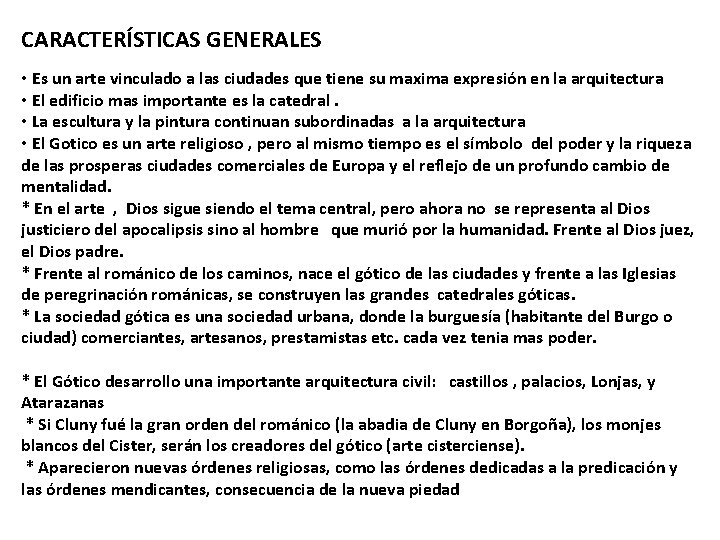 CARACTERÍSTICAS GENERALES • Es un arte vinculado a las ciudades que tiene su maxima