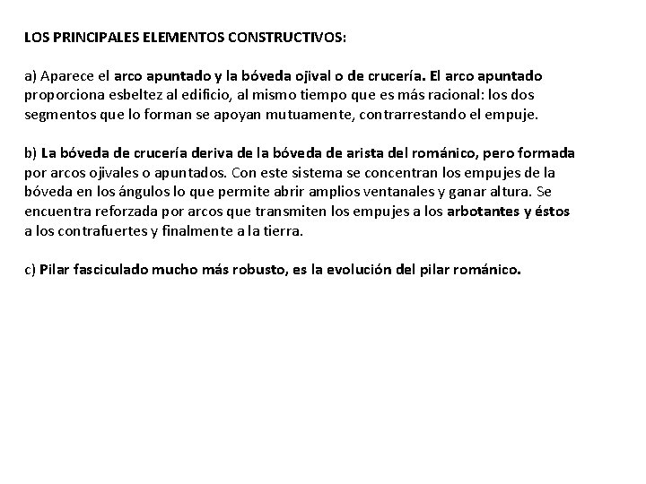 LOS PRINCIPALES ELEMENTOS CONSTRUCTIVOS: a) Aparece el arco apuntado y la bóveda ojival o