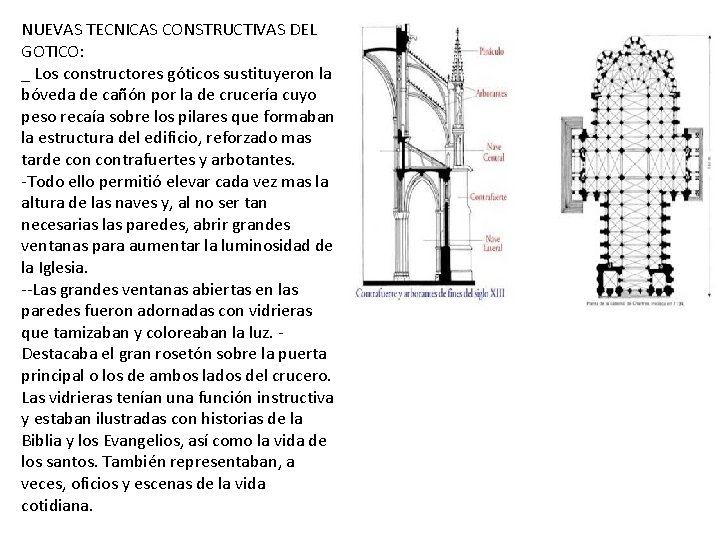 NUEVAS TECNICAS CONSTRUCTIVAS DEL GOTICO: _ Los constructores góticos sustituyeron la bóveda de cañón