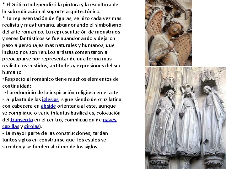 * El Gótico Independizó la pintura y la escultura de la subordinación al soporte