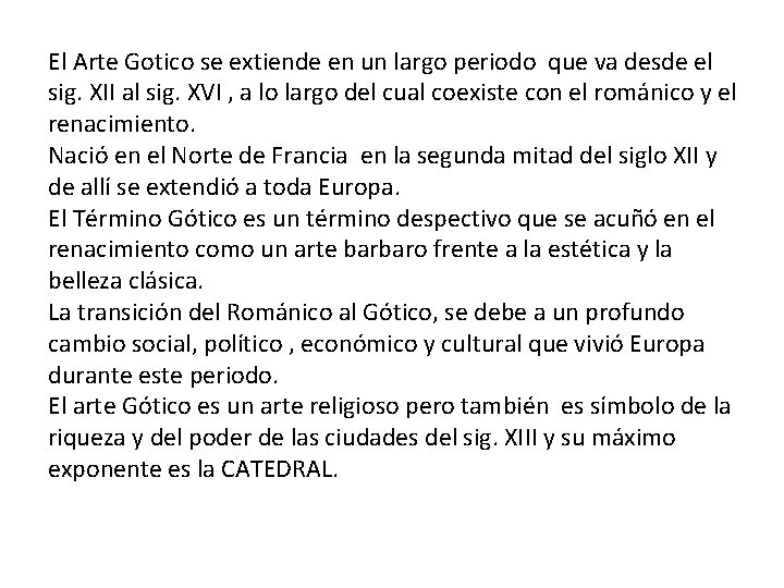 El Arte Gotico se extiende en un largo periodo que va desde el sig.