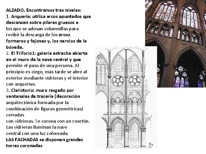 ALZADO. Encontramos tres niveles: 1. Arquería: utiliza arcos apuntados que descansan sobre pilares gruesos