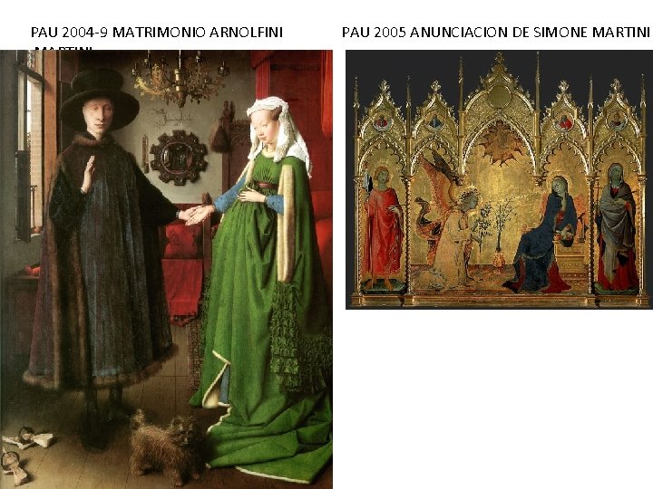 PAU 2004 -9 MATRIMONIO ARNOLFINI MARTINI PAU 2005 ANUNCIACION DE SIMONE MARTINI 