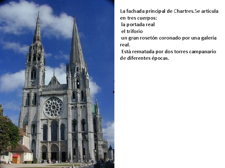 La fachada principal de Chartres. Se articula en tres cuerpos: la portada real el