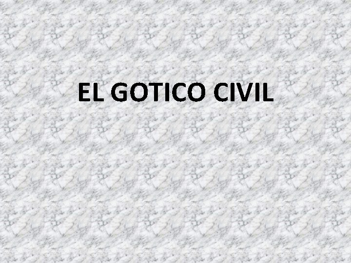 EL GOTICO CIVIL 